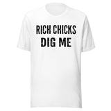 Rich Chicks Dig Me Shirt