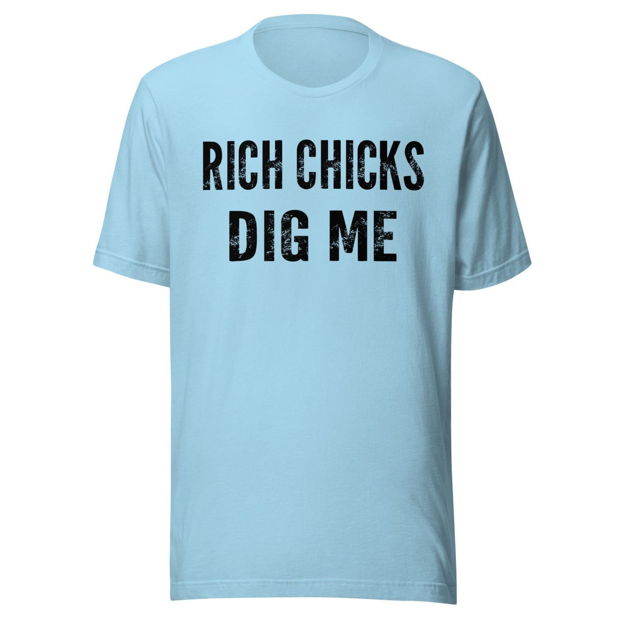 Rich Chicks Dig Me Shirt