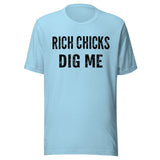 Rich Chicks Dig Me Shirt