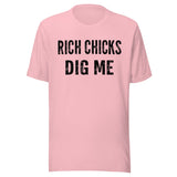 Rich Chicks Dig Me Shirt