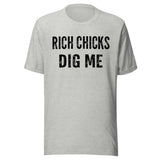Rich Chicks Dig Me Shirt