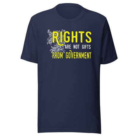 Rights Are Not Gifts From Government Shirt
