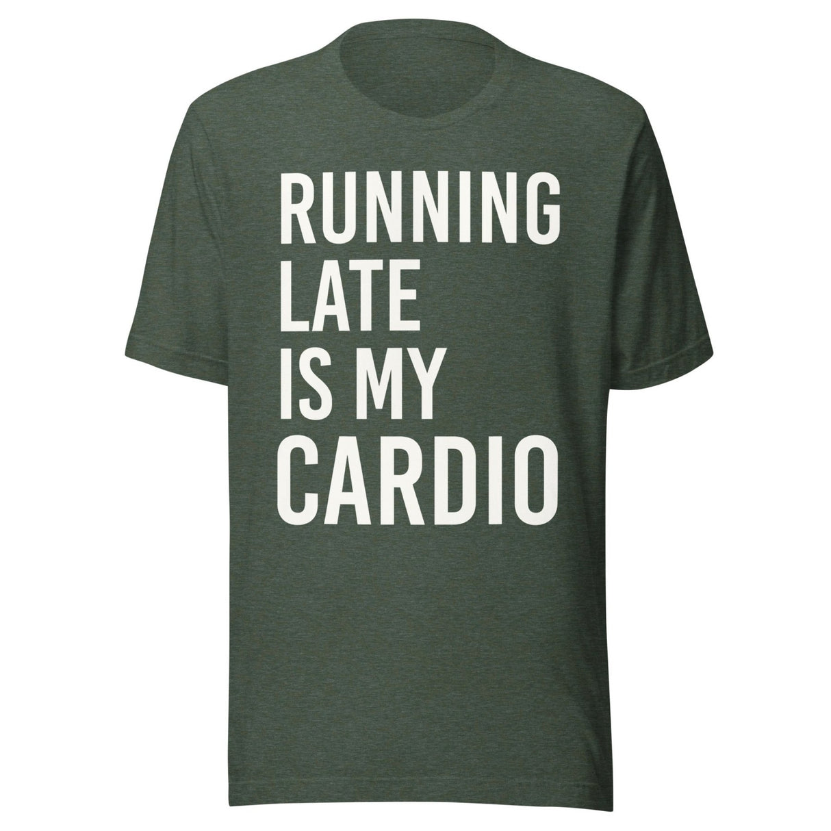 Running Late is My Cardio Shirt