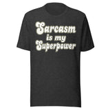 Sarcasm is My Superpower Shirt