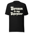 Sarcasm is My Superpower Shirt