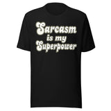 Sarcasm is My Superpower Shirt