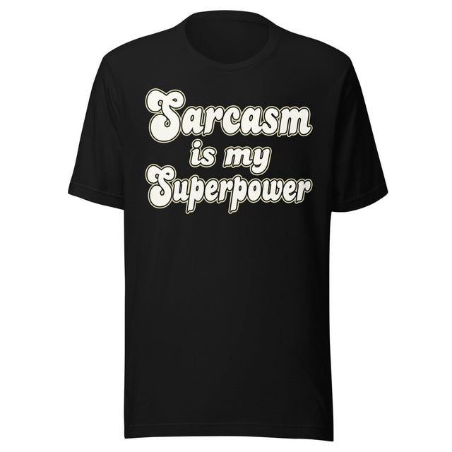 Sarcasm is My Superpower Shirt