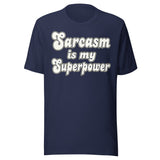 Sarcasm is My Superpower Shirt