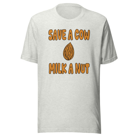 Save A Cow Milk A Nut Shirt