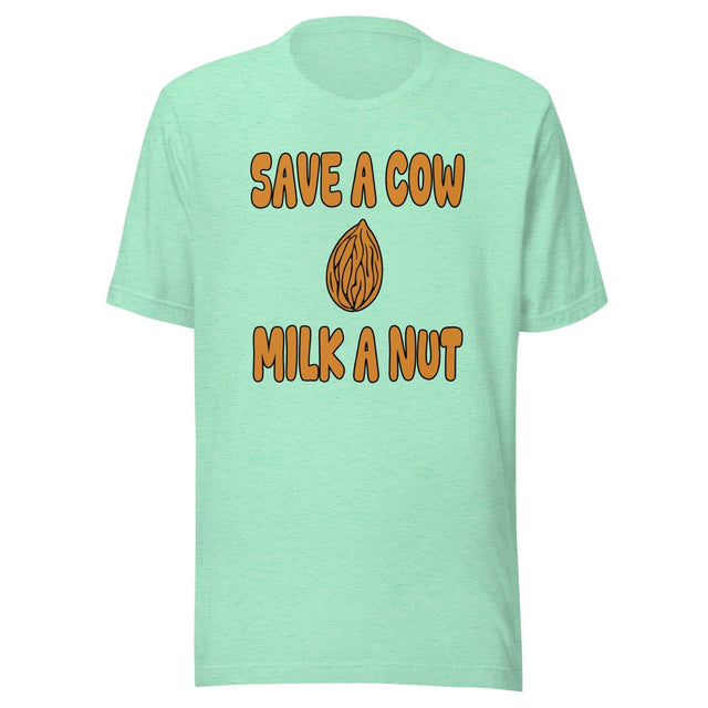 Save A Cow Milk A Nut Shirt