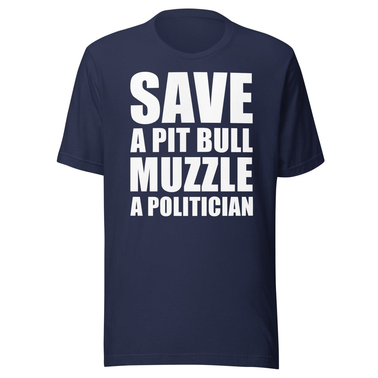 Save a Pit Bull Muzzle a Politician Shirt