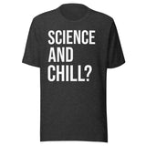 Science and Chill Shirt