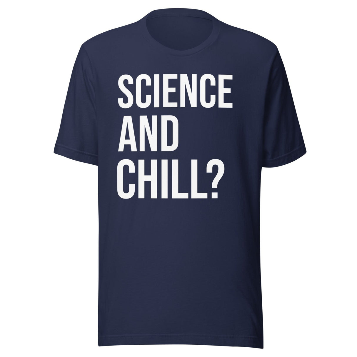 Science and Chill Shirt