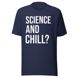 Science and Chill Shirt