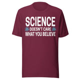 Science Doesn't Care What You Believe Shirt
