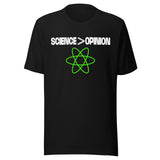 Science Is Greater Than Opinion Shirt