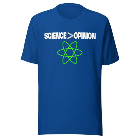 Science Is Greater Than Opinion Shirt