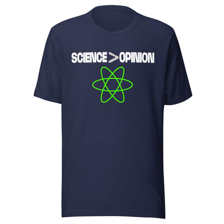 Science Is Greater Than Opinion Shirt