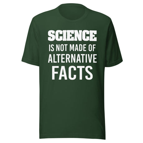 Science is Not Made of Alternative Facts Shirt