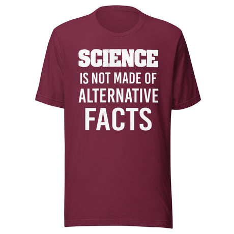 Science is Not Made of Alternative Facts Shirt