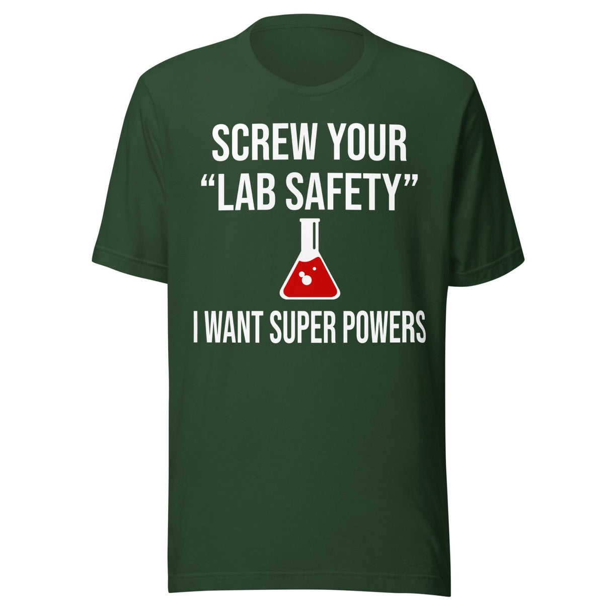 Screw Your Lab Safety I Want Super Powers Shirt
