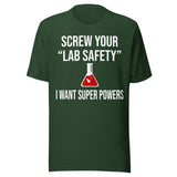 Screw Your Lab Safety I Want Super Powers Shirt