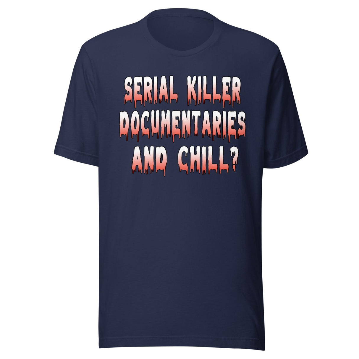 Serial Killer Documentaries And Chill Shirt