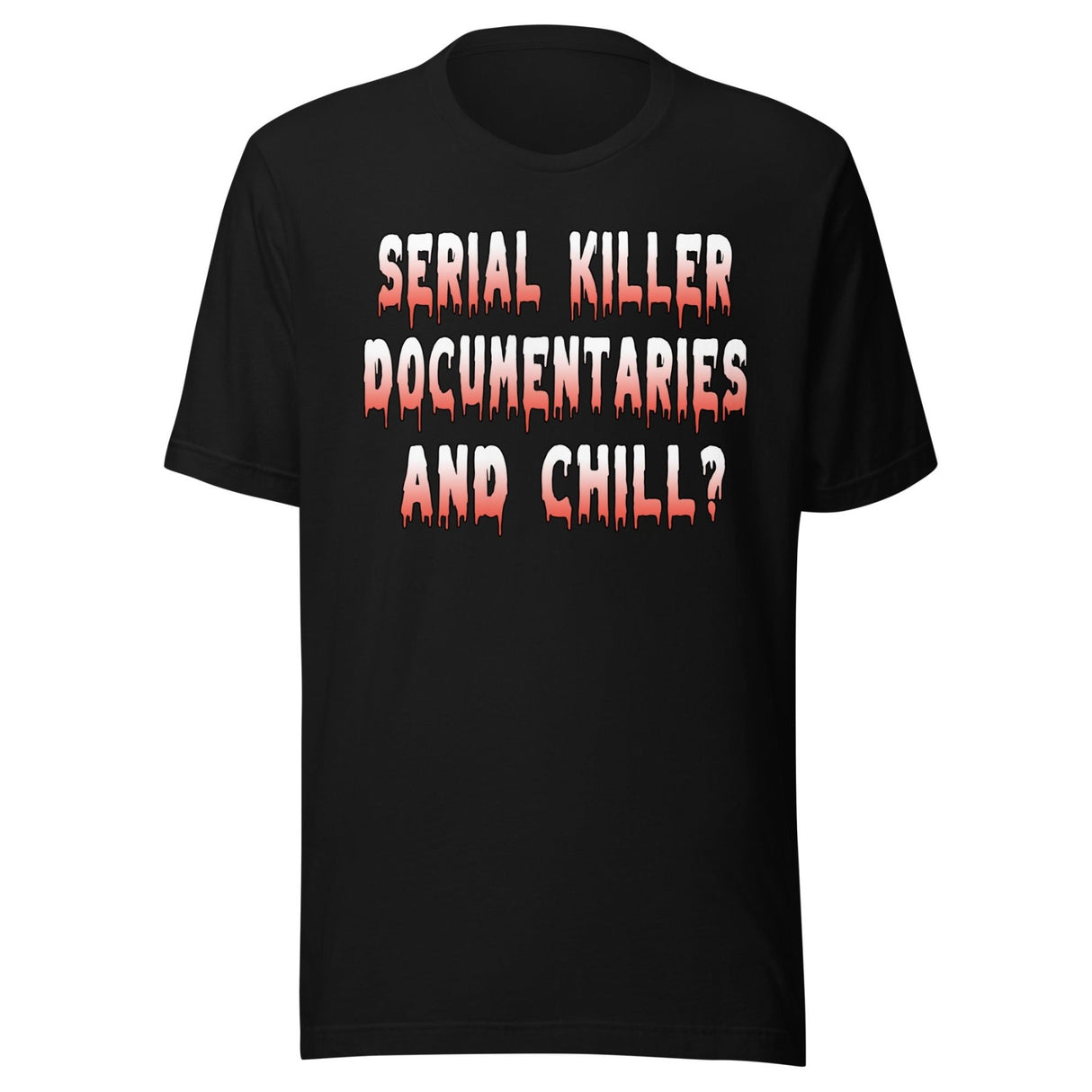Serial Killer Documentaries And Chill Shirt