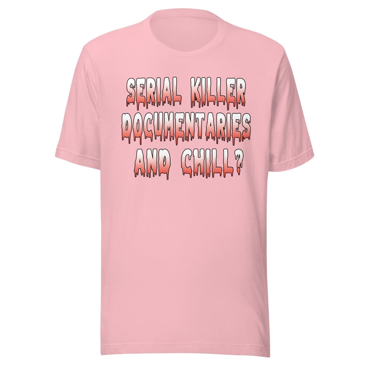 Serial Killer Documentaries And Chill Shirt