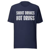 Shoot Drones Not Drugs Shirt