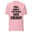 Small Barely Functioning Dick Energy Shirt
