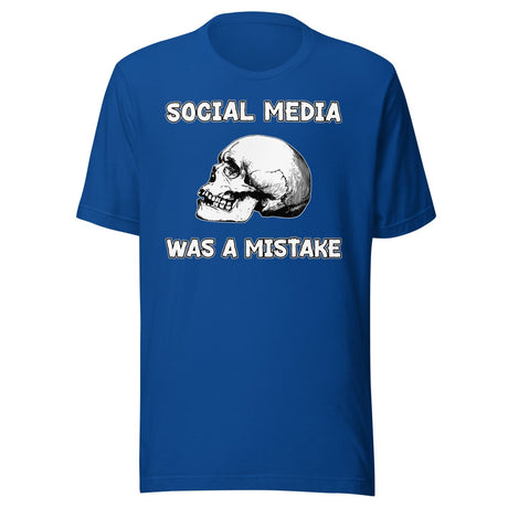 Social Media Was A Mistake Shirt