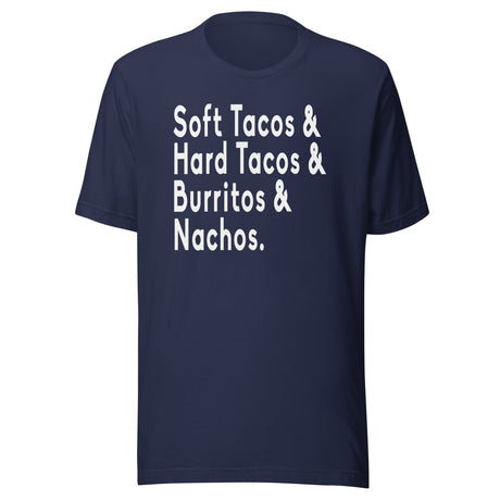Soft Tacos Hard Tacos Burritos and Nachos Shirt
