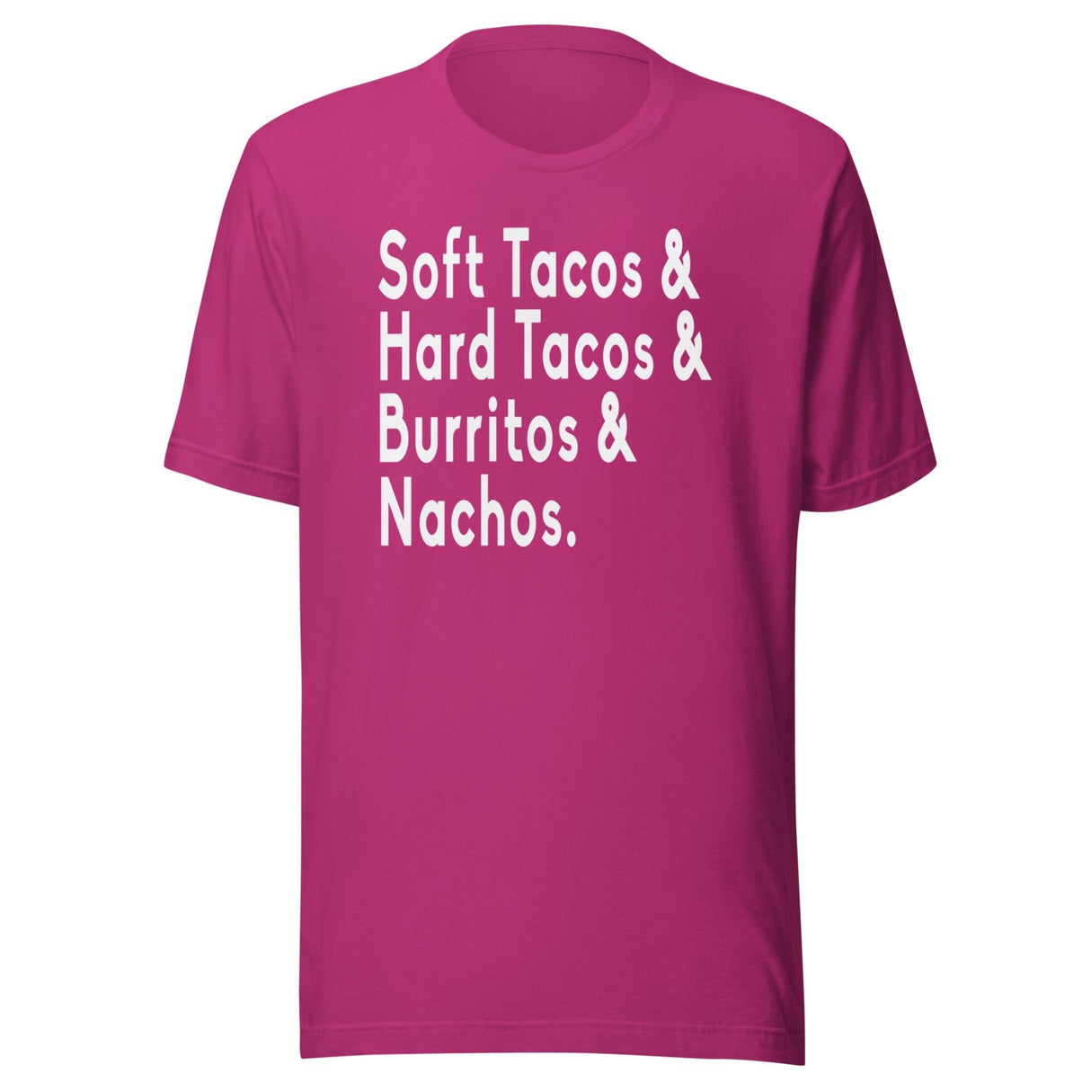 Soft Tacos Hard Tacos Burritos and Nachos Shirt