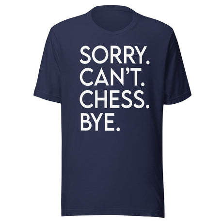 Sorry Can't Chess Bye Shirt