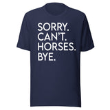 Sorry Can't Horses Bye Shirt