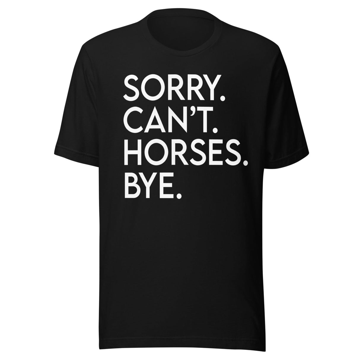 Sorry Can't Horses Bye Shirt