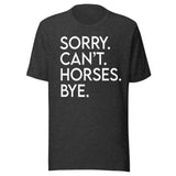 Sorry Can't Horses Bye Shirt