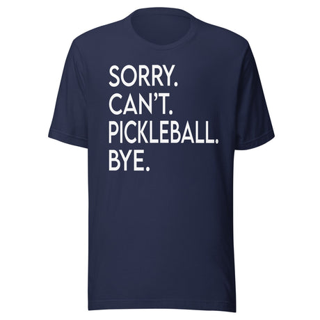 Sorry Can't Pickleball Bye Shirt