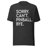 Sorry Can't Pinball Bye Shirt