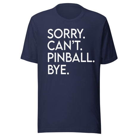 Sorry Can't Pinball Bye Shirt