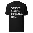 Sorry Can't Pinball Bye Shirt