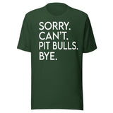 Sorry Can't Pit Bulls Bye Shirt