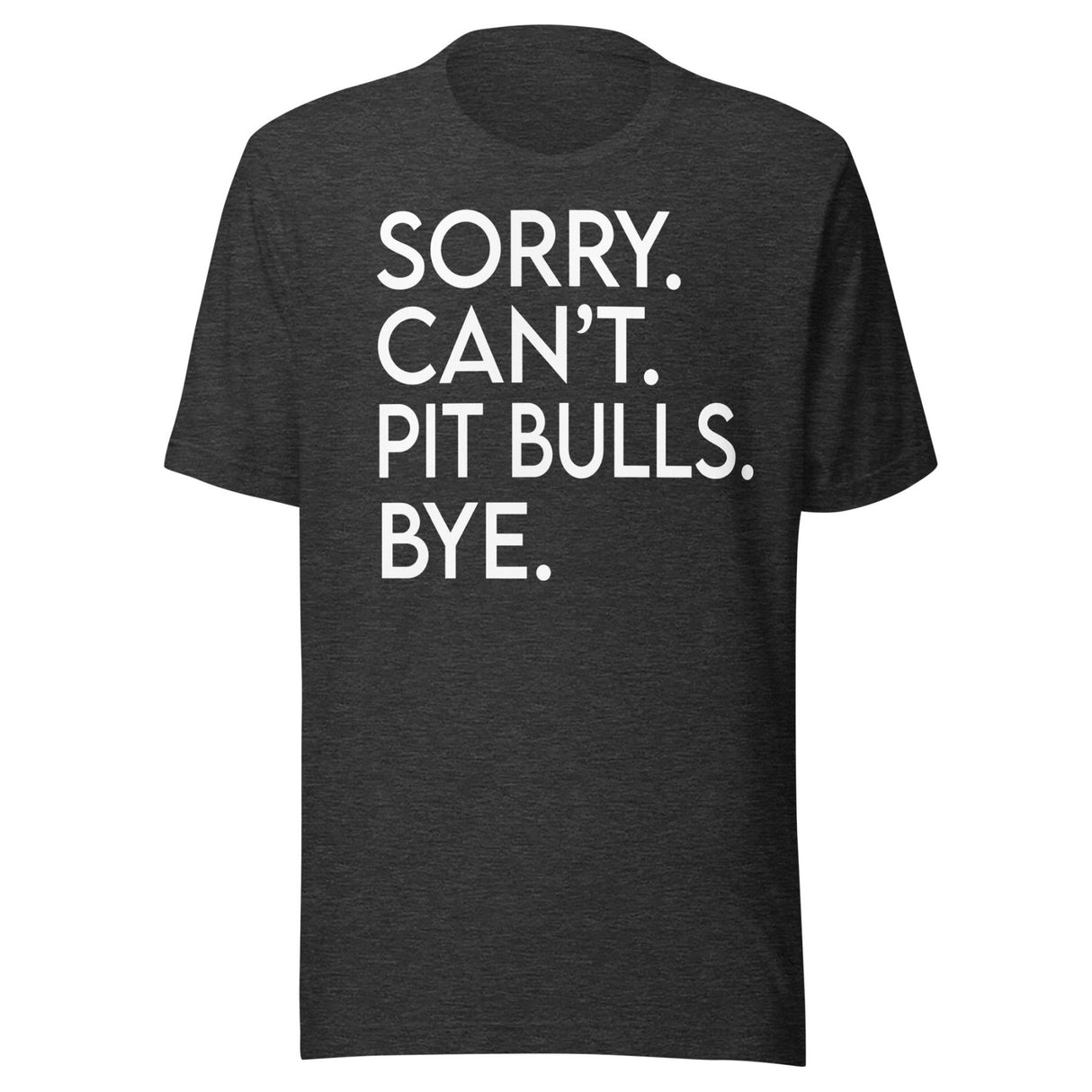 Sorry Can't Pit Bulls Bye Shirt