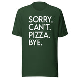 Sorry Can't Pizza Bye Shirt
