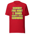 Sorry For What I Said When I Was Gaming Shirt