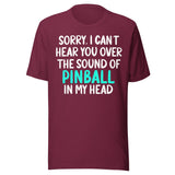 Sorry I Can't Hear You Pinball Shirt