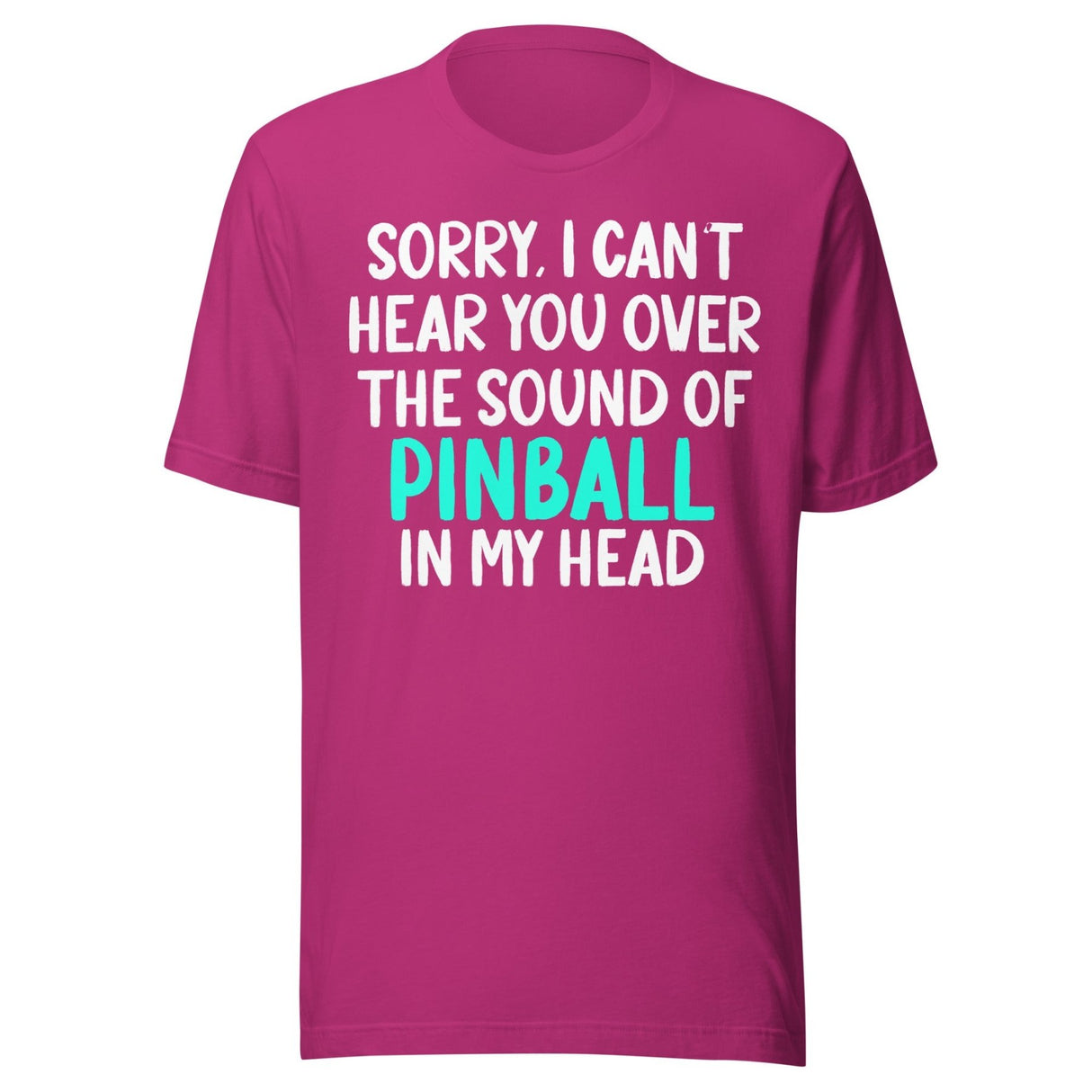 Sorry I Can't Hear You Pinball Shirt