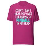 Sorry I Can't Hear You Pinball Shirt