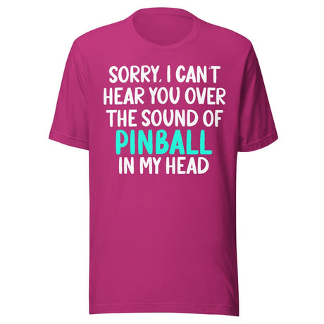 Sorry I Can't Hear You Pinball Shirt